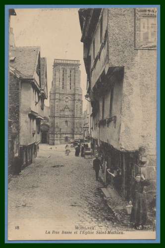  CPA MORLAIX RUE BASSE EGLISE SAINT MATHIEU TB 