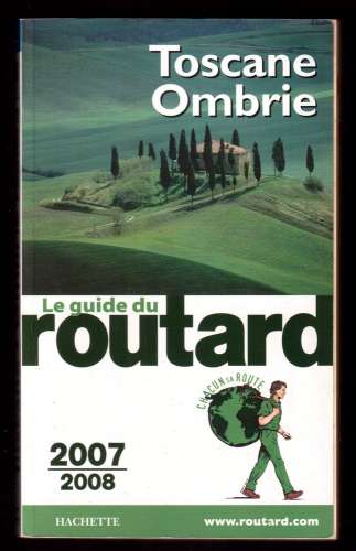 Guide du Routard Toscane - Ombrie  2007-2008  Hachette