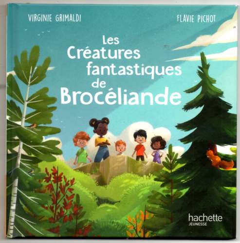 Livre / Les créatures fantastiques de Brocéliande / Hachette jeunesse / MCDO / 2023