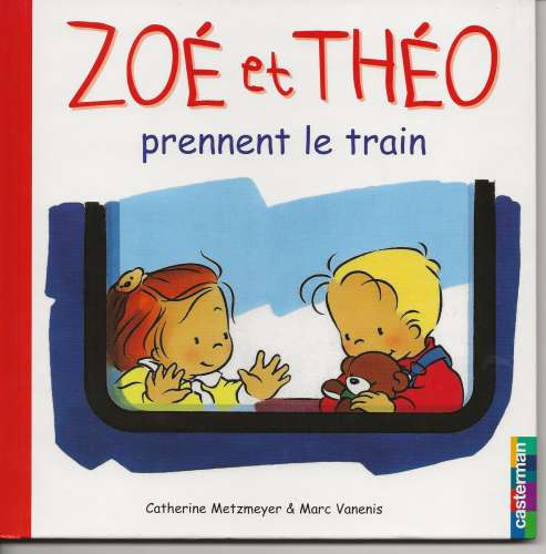 ZOE ET THEO PRENNENT LE TRAIN - EDITION CASTERMAN