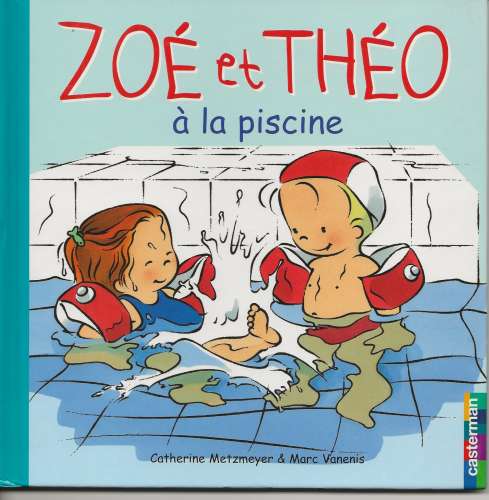 ZOE ET THEO A LA PISCINE - EDITION CASTERMAN